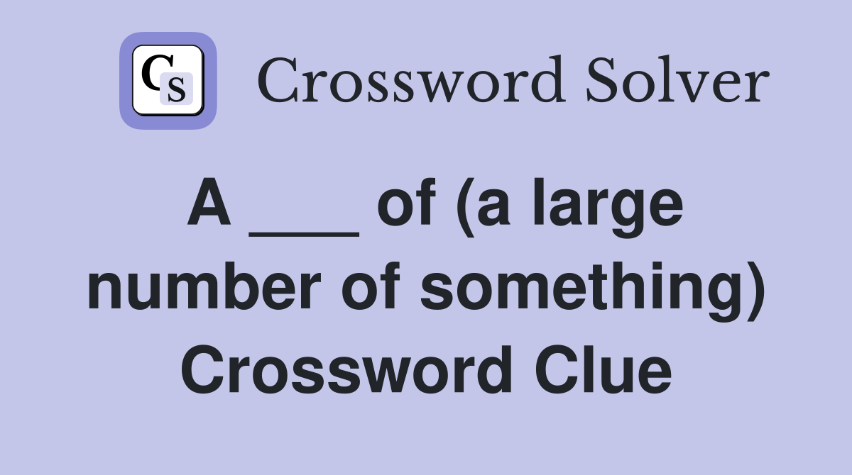 a large number of something crossword clue